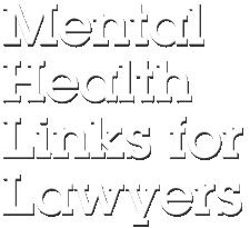Mental Health Links for Lawyers